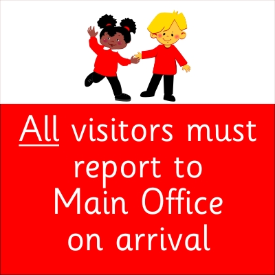 All Visitors must report to Main Office on arrival